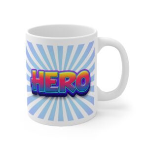 You are a HERO tea or coffee mug